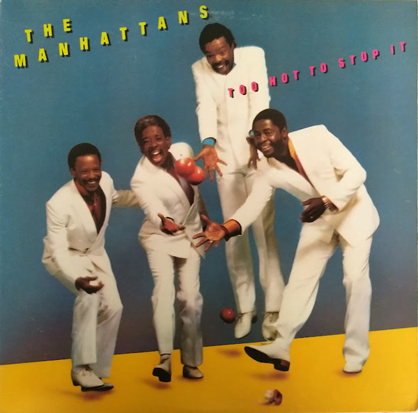 Manhattans — Too Hot To Stop It