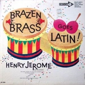 Jerome Henry and His Orchestra — Brazen Brass Goes Latin