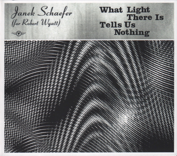 Janek Schaefer — What Light There Is Tells Us Nothing