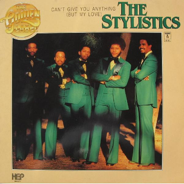 Stylistics — Can't Give You Anything (But My Love)