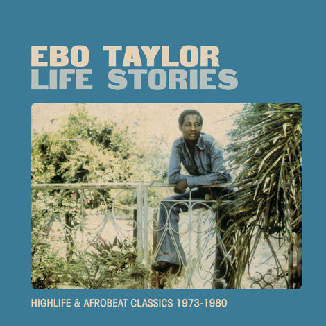 Taylor Ebo — Life Stories (Highlife & Afrobeat Classics 1973-1980)