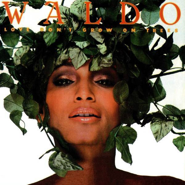 Waldo — Love Don't Grow On Trees
