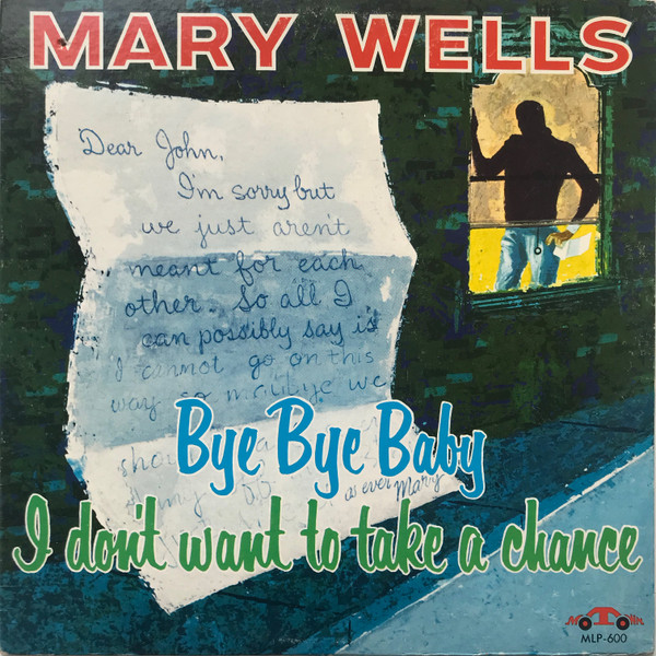 Wells Mary (ex - Supremes) — Bye Bye Baby, I Don't Want To Take A Chance
