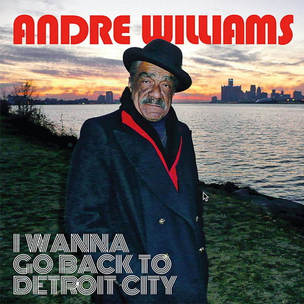 Williams Andre — I Wanna Go Back To Detroit City