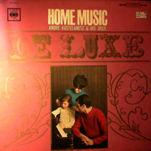 André Kostelanetz And His Orchestra — Home Music - De Luxe