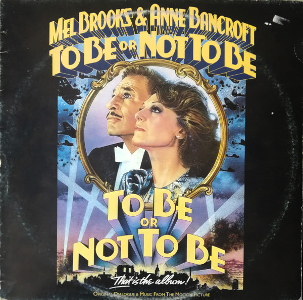 Brooks Mel & Bancroft Anne — To Be Or Not To Be (Original Dialogue & Music From The Motion Picture)
