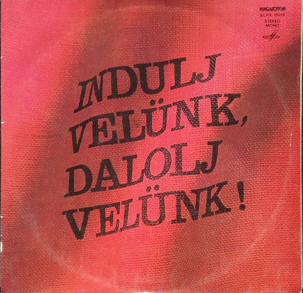 Various — Indulj Velünk, Dalolj Velünk!