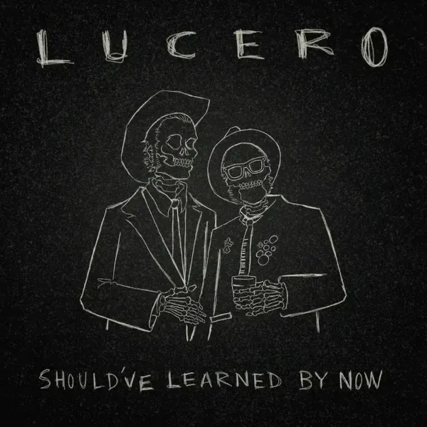 Lucero — Should've Learned By Now (Релиз 2023) Sealed
