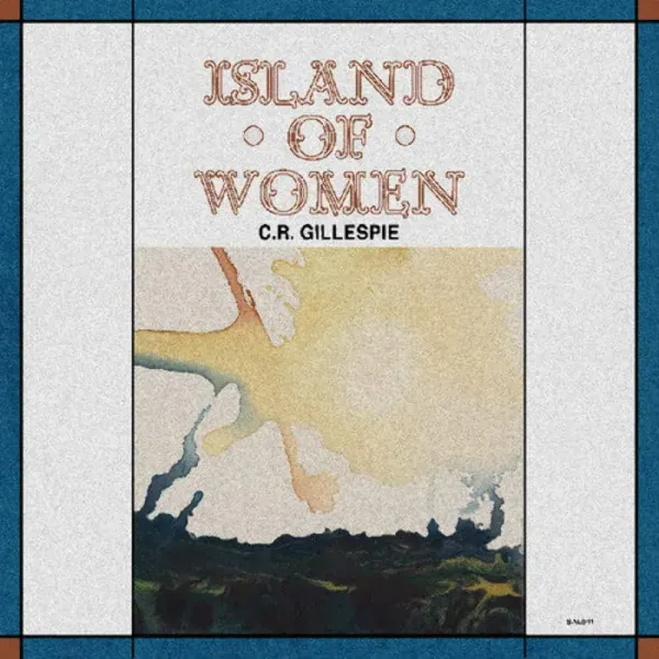 C.R. Gillespie — Island Of Women