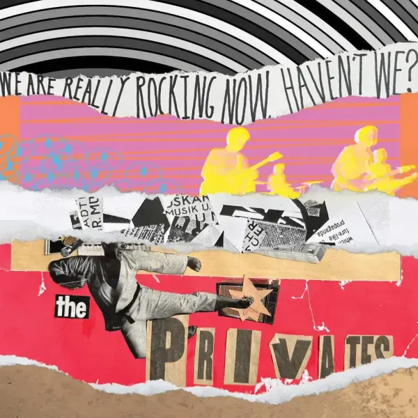 The Privates — We Are Really Rocking Now, Haven't We?