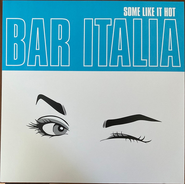 Bar Italia — Some Like It Hot