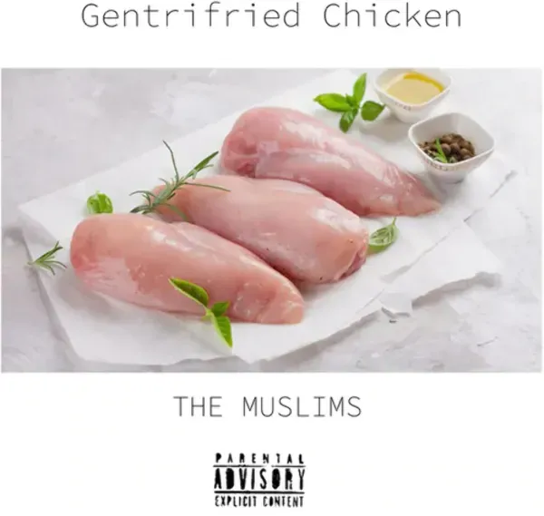 Muslims — Gentrifried Chicken 2022 Sealed