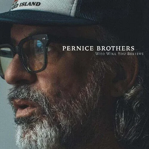 Pernice Brothers — Who Will You Believe Релиз 2024