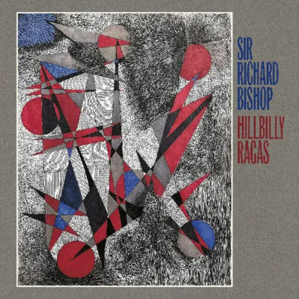 Sir Richard Bishop — Hillbilly Ragas Релиз 2025