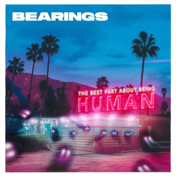 Bearings — The Best Part About Being Human Релиз 2023