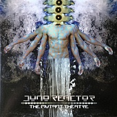JUNO REACTOR — The Mutant Theatre