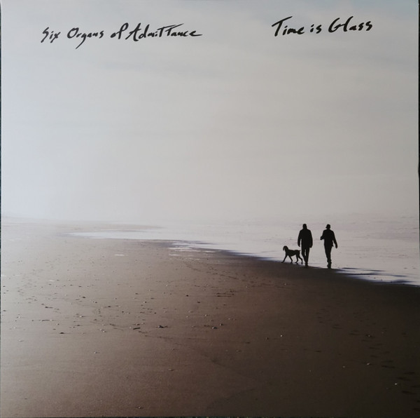 Six Organs of Admittance — Time Is Glass