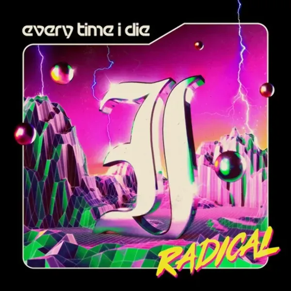 Every Time I Die — Radical 2021 Sealed