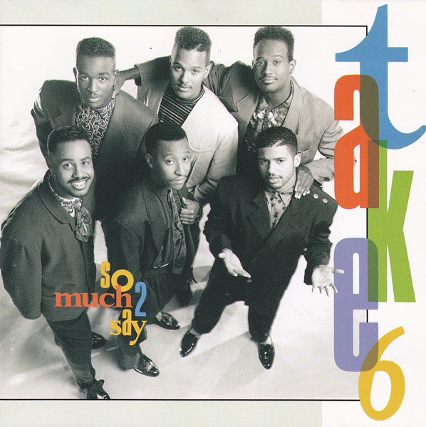 Take 6 — So Much 2 Say