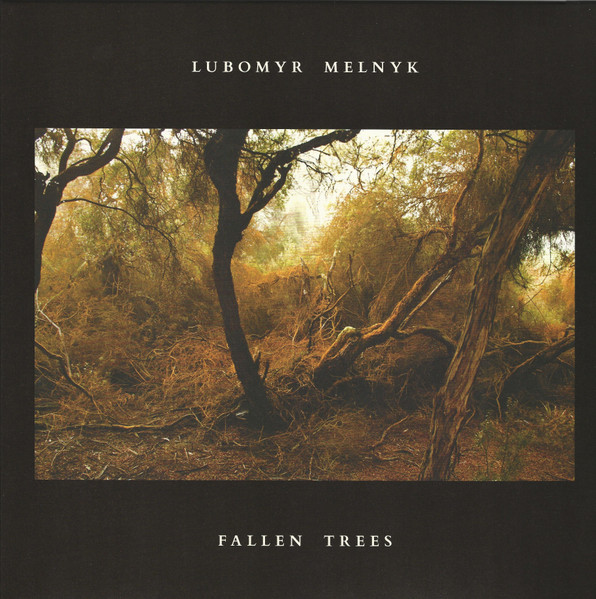 Lubomyr Melnyk — Fallen Trees