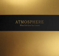 Atmosphere — When Life Gives You Lemons, You Paint That Shit Gold