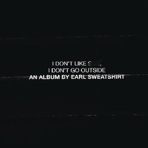 Earl Sweatshirt — I Don't Like Shit, I Don't Go Outside