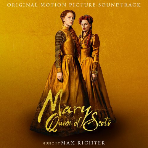 Max Richter — Mary Queen Of Scots (Original Motion Picture Soundtrack)