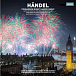 Georg Friedrich Handel — Fireworks Music, Water Music