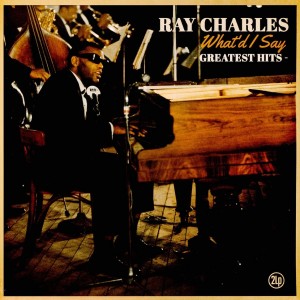Ray Charles — What’d I Say: Greatest Hits