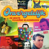 VARIOUS ARTISTS — ONVERGETELIJK - DE BESTE VLAAMSE KLASSIEKERS