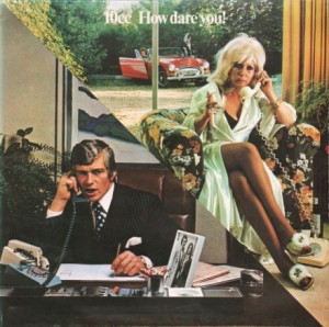 10 cc — How Dare You