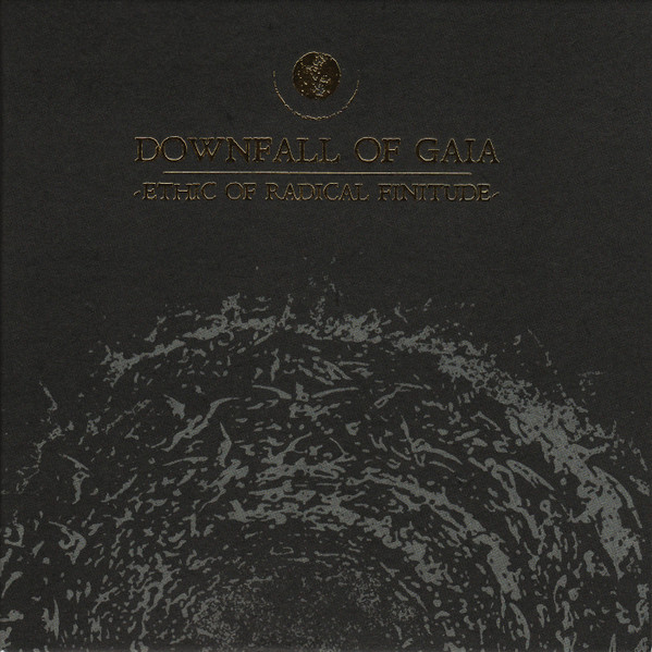 Downfall Of Gaia — Ethic Of Radical Finitude
