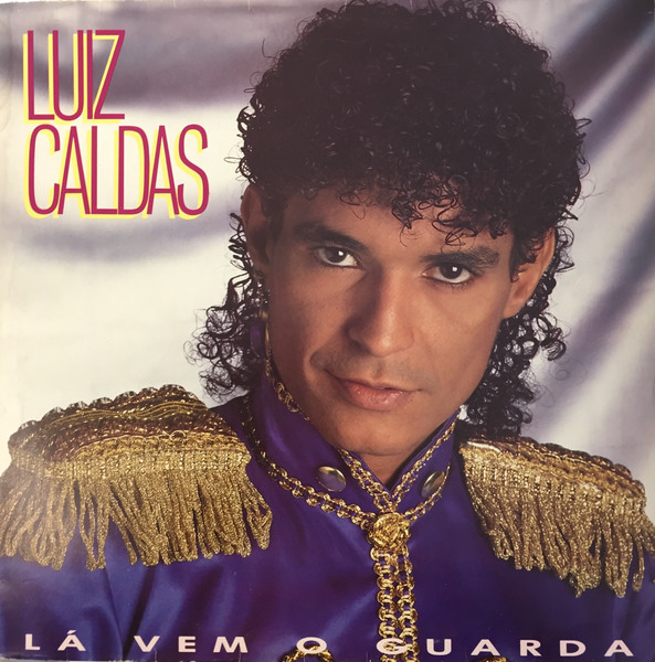 Luiz Caldas — Lá Vem O Guarda (USED)