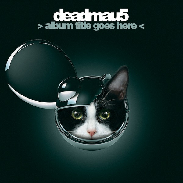 deadmau5 — > Album Title Goes Here <