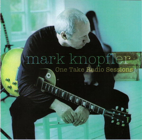 Mark Knopfler — One Take Radio Sessions