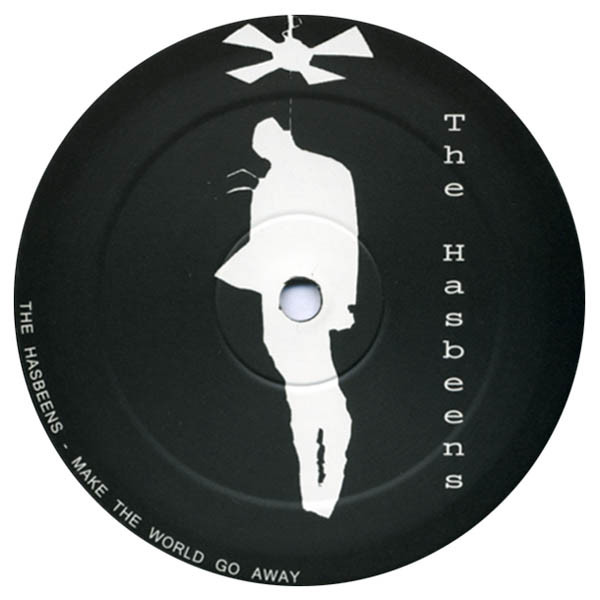 The Hasbeens — Make The World Go Away