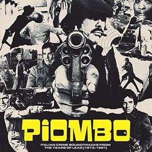 Саундтрек — Piombo: The Crime-Funk Sound Of Italian Cinema In The Years Of Lead 1973 - 1981