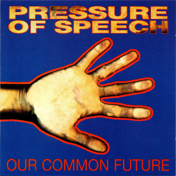Pressure Of Speech — Our Common Past, Our Common Future