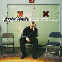 Atmosphere — You Can't Imagine How Much Fun We're Having
