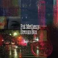 Pat Metheny — Dream Box