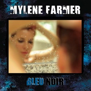 Mylene Farmer — Bleu Noir