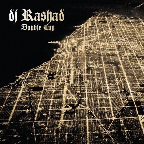 DJ Rashad — Double Cup