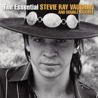 Stevie Ray Vaughan And Double Trouble — The Essential Stevie Ray Vaughan And Double Trouble