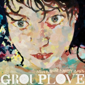 Grouplove — Never Trust A Happy Song