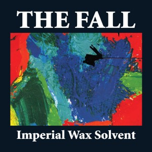 The Fall — Imperial Wax Solvent