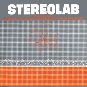 Stereolab — Space Age Bachelor Pad Music