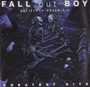 Fall Out Boy — Believers Never Die - Greatest Hits (Volume Two)