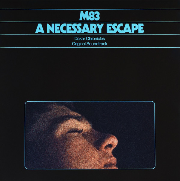 M83 — A Necessary Escape (Dakar Chronicles Original Soundtrack)