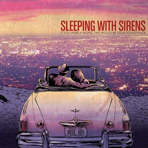Sleeping With Sirens — If You Were A Movie, This Would Be Your Soundtrack