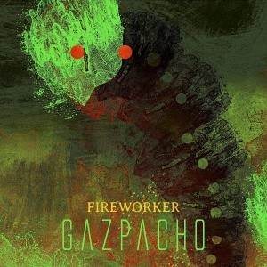 Gazpacho — Fireworker